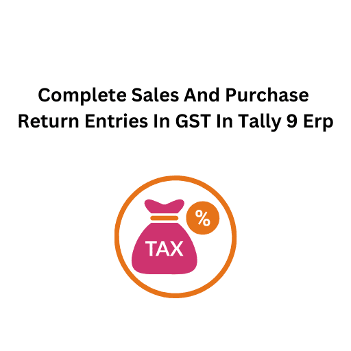 31.Complete Sales And Purchase Return Entries In GST In Tally 9 Erp